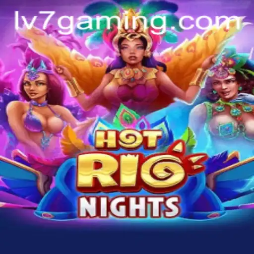 HotRioNights: A Sizzling Gaming Experience with LV7.GAME
