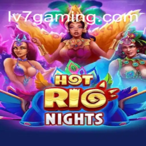 HotRioNights: A Sizzling Gaming Experience with LV7.GAME